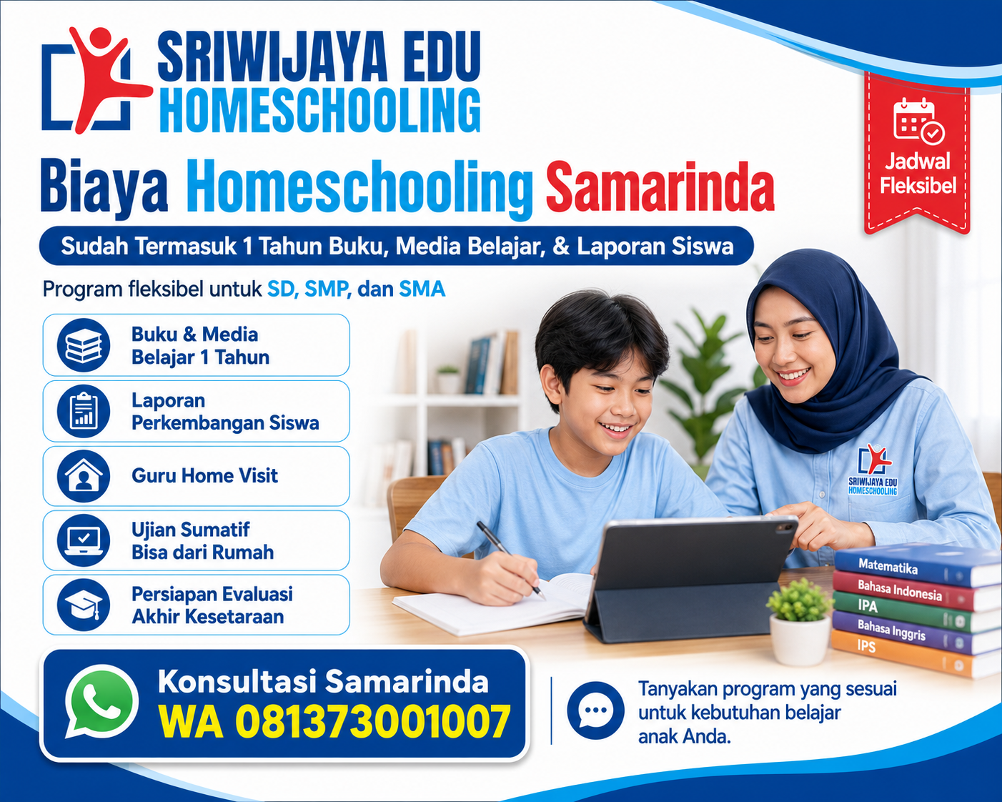 Biaya Homeschooling Samarinda Sriwijaya Edu sudah termasuk buku, media belajar, laporan perkembangan siswa, guru home visit, dan persiapan ujian dari rumah
